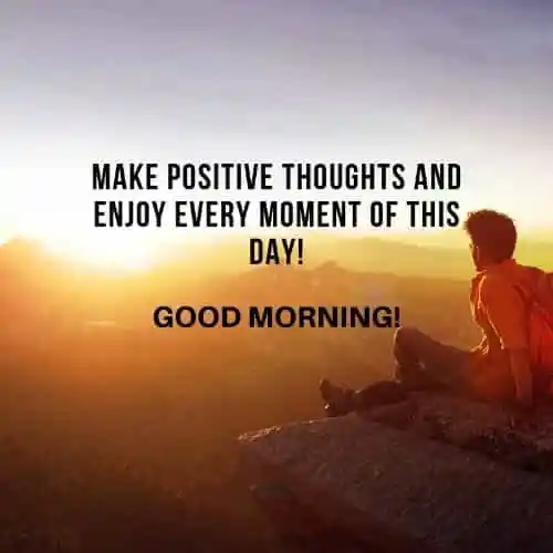 Good morning, make positive thoughts...